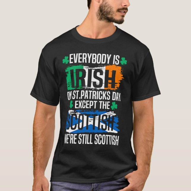 Everyone Is A Litte Irish On St Patricks Day Excep T-Shirt (Front)
