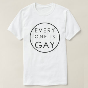 EVERYONE IS A LITTLE GAY, CUSTOMIZABLE T-Shirt
