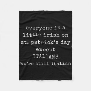 Everyone Is A Little Irish On St Patrick Day Excep Fleece Blanket