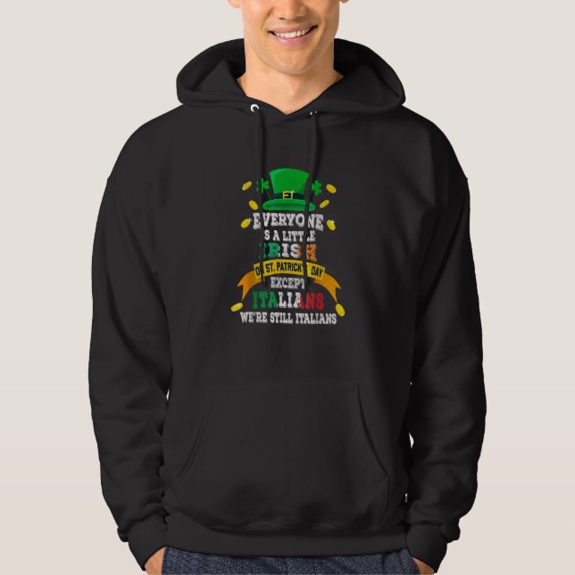 Everyone Is A Little Irish On St Patrick Day Excep Hoodie (Front)