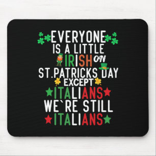 Everyone Is A Little Irish On St Patrick Day Excep Mouse Mat