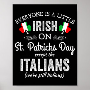 Everyone Is A Little Irish On St Patrick Day Excep Poster
