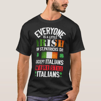 Everyone Is A Little Irish On St Patrick Day Excep T-Shirt
