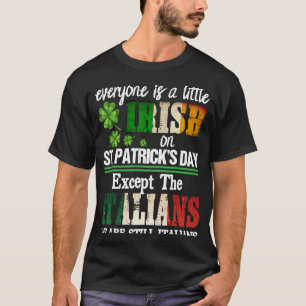 Everyone Is A Little Irish On St Patrick Day Excep T-Shirt