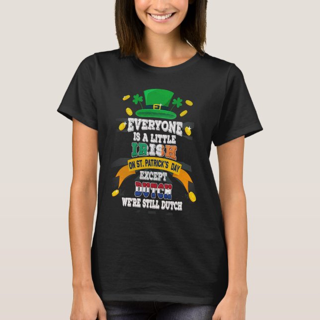 Everyone Is A Little Irish On St Patricks Day Dutc T-Shirt (Front)
