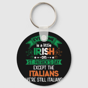 Everyone Is A Little Irish On St. Patrick's Day Key Ring
