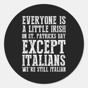 Everyone Is A Little Irish St. Patricks Day Except Classic Round Sticker