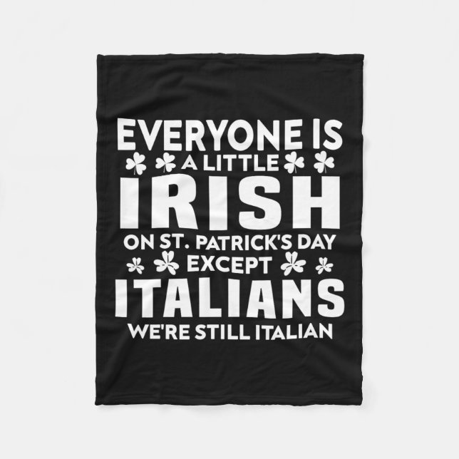 Everyone Is A Little Irish St. Patricks Day Except Fleece Blanket (Front)