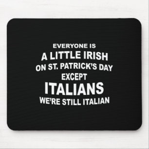 Everyone Is A Little Irish St. Patricks Day Except Mouse Mat