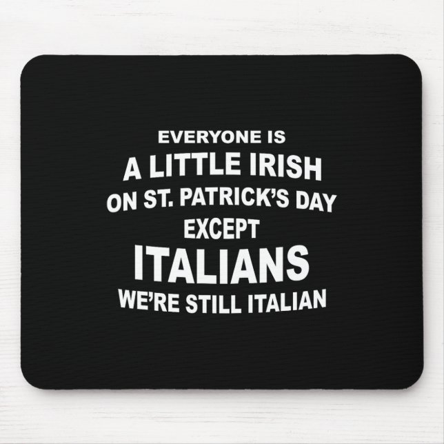 Everyone Is A Little Irish St. Patricks Day Except Mouse Mat (Front)