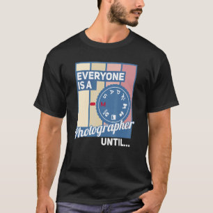 Everyone Is A Photographer Until Manual Mode Came T-Shirt