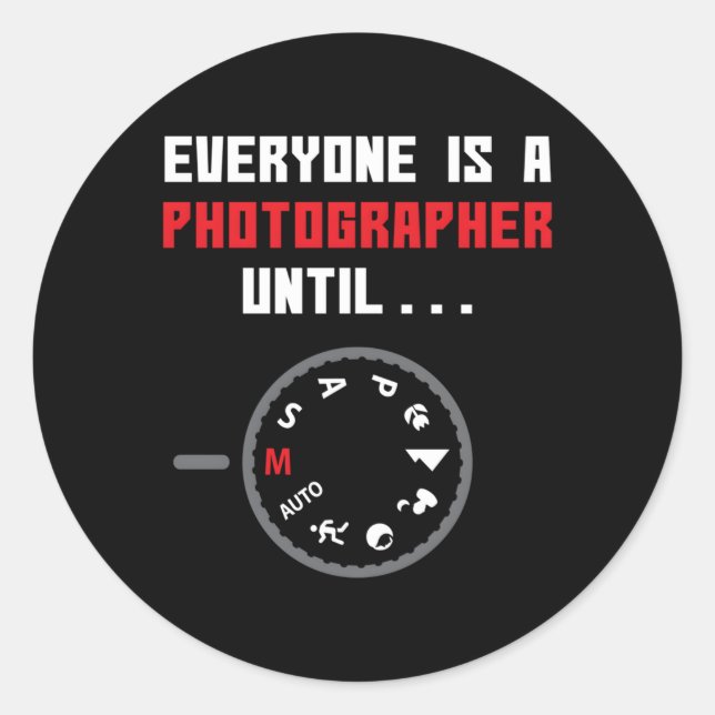 Everyone Is A Photographer Until Photography Classic Round Sticker (Front)