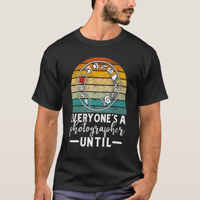 Everyone Is A Photographer Untill Manual Mode Phot T-Shirt (Front)