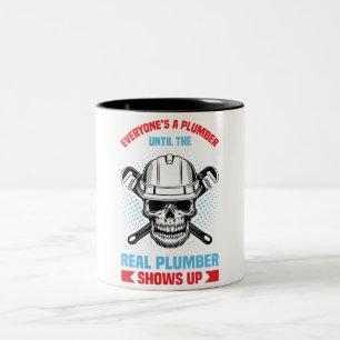 Everyone is a plumber until the real one shows up  Two-Tone coffee mug