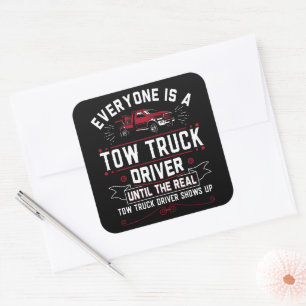 Everyone Is A Tow Truck Driver Until The Real Square Sticker
