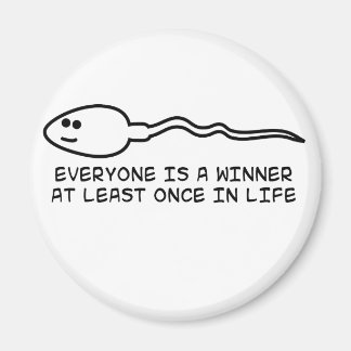 Everyone is a winner at least once! magnet