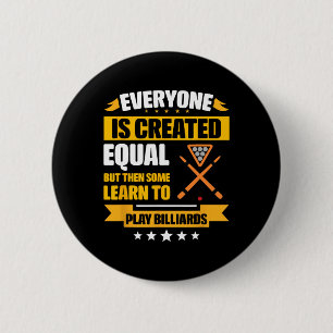 Everyone Is Created Equal Then Some Learn To Play  6 Cm Round Badge