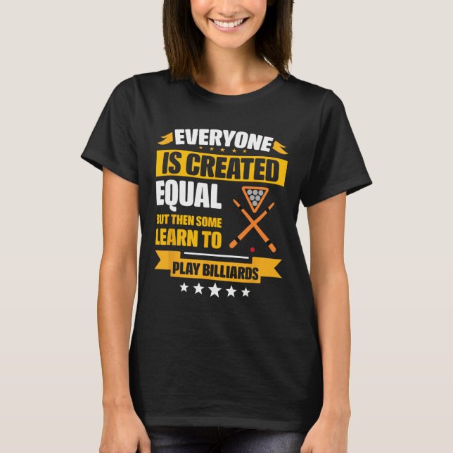 Everyone Is Created Equal Then Some Learn To Play  T-Shirt (Front)