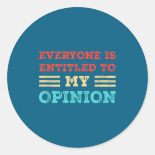 Everyone Is Entitled To My Onion Funny Sarcastic Q Classic Round Sticker