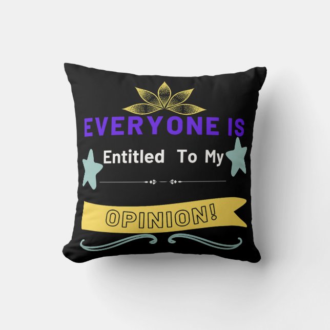 Everyone is entitled to my opinion cushion (Front)
