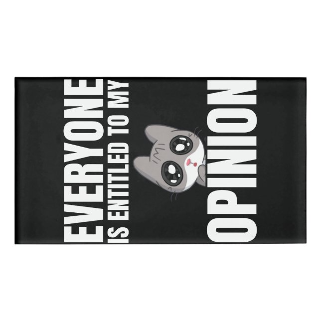 Everyone is Entitled to My Opinion Name Tag (Front)