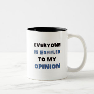 Everyone Is Entitled to My Opinion Two-Tone Coffee Mug