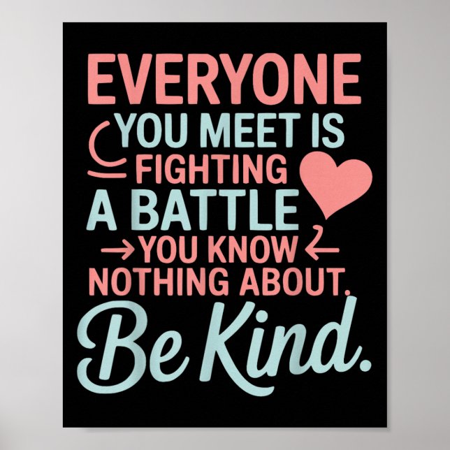 Everyone Is Fighting A Battle You Know Nothing Abo Poster (Front)
