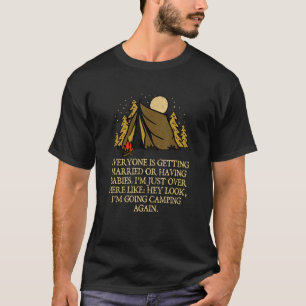 Everyone Is Getting Married Camping Sarcastic Camp T-Shirt
