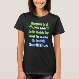 Everyone Is Irish On St Patrick's Day Except Scott T-Shirt