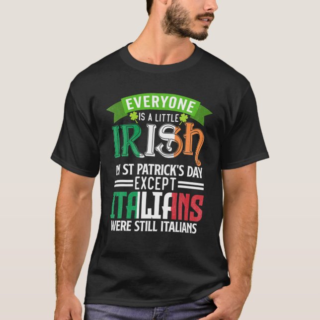 Everyone Is Irish On St Patrick's Day - Funny Ital T-Shirt (Front)