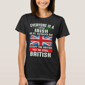 Everyone Is Little Irish On St Patrick's Day Excep T-Shirt