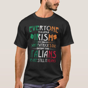 Everyone Is Little Irish On St Patricks Day Except T-Shirt