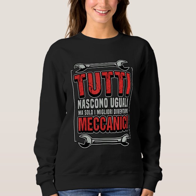 Everyone Is The Same Only The Best Is Mechanical Sweatshirt (Front)