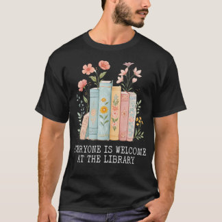 Everyone Is Welcome At The Library Librarian Reade T-Shirt