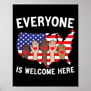 Everyone Is Welcome Here American Flag For Support Poster