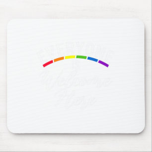 Everyone Is Welcome Here Bisexual Lesbian Gay Prid Mouse Mat