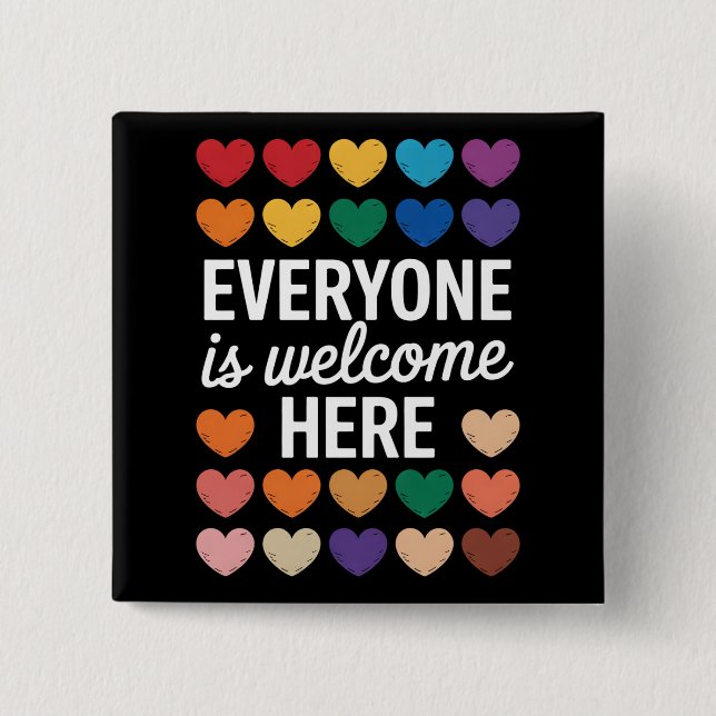 Everyone Is Welcome Here LGBTQ 15 Cm Square Badge (Front)