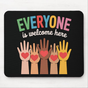 Everyone Is Welcome Here Mouse Mat