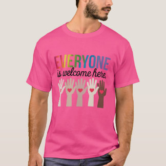 Everyone is Welcome Here T-Shirt