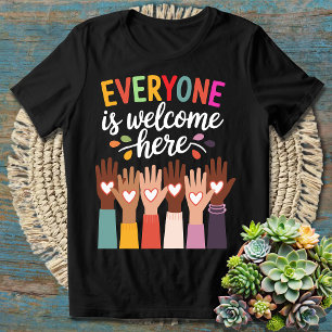 Everyone is Welcome Here T-Shirt