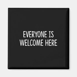 Everyone Is Welcome Here - T-shirt.png Magnet