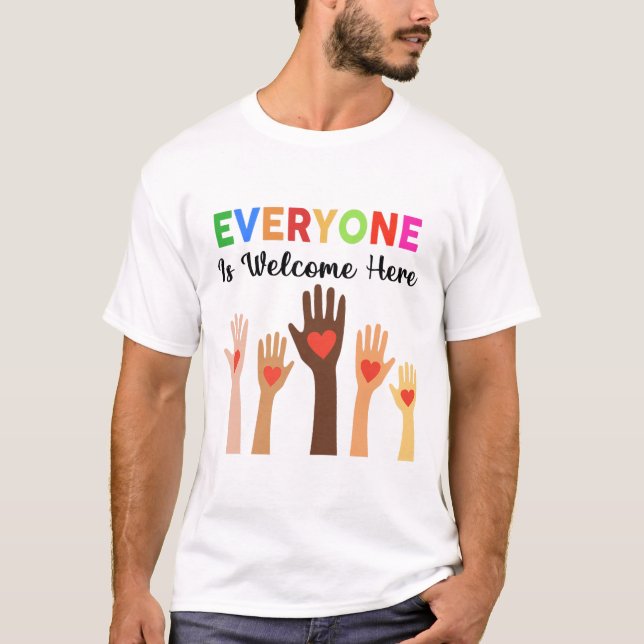 Everyone Is Welcome Here Teacher  T-Shirt (Front)