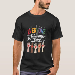 Everyone Is Welcome Here Teacher T-Shirt