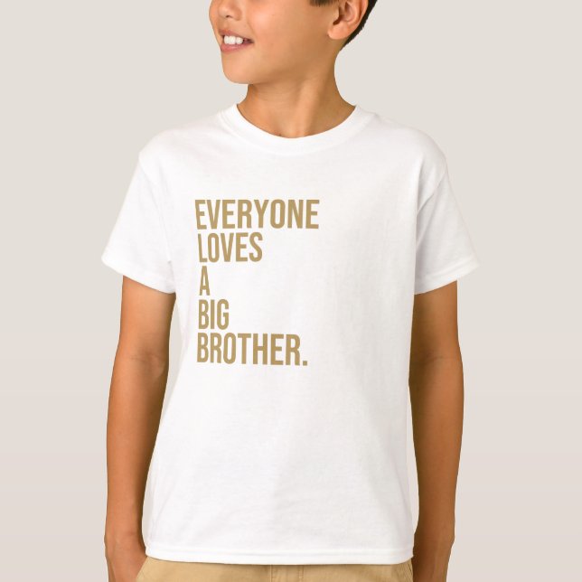 Everyone loves a big brother. T-Shirt (Front)