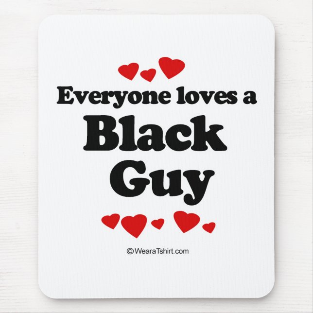 Everyone loves a Black guy Mouse Mat (Front)