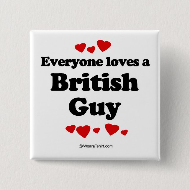 Everyone loves a British guy 15 Cm Square Badge (Front)