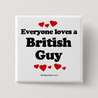 Everyone loves a British guy 15 Cm Square Badge