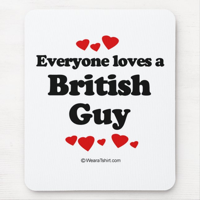 Everyone loves a British guy Mouse Mat (Front)