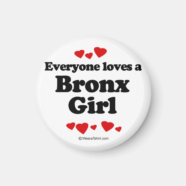 Everyone loves a Bronx girl Magnet (Front)