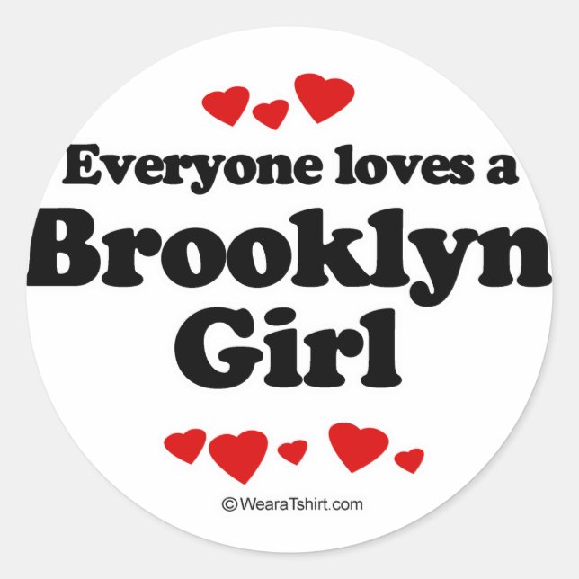 Everyone loves a Brooklyn girl Classic Round Sticker (Front)